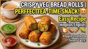 Crispy Veg Bread Rolls Recipe | Easy Tea-Time Snack